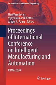 Proceedings of International Conference on Intelligent Manufacturing and Automation: ICIMA 2020 (Lecture Notes in Mechanical Engineering)