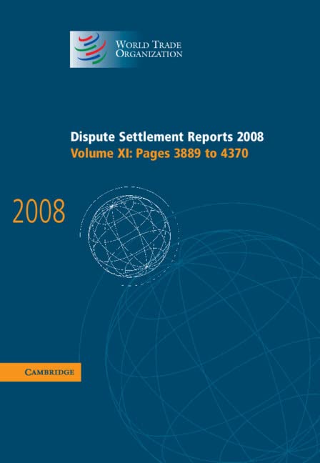 Dispute Settlement Reports 2008: Volume 11, Pages 3889-4370 (World Trade Organization Dispute Settlement Reports, Band 11)