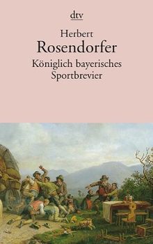 Königlich bayerisches Sportbrevier: Mit einer >Kleinen bairischen Wortkunde< von Ludwig Merkle