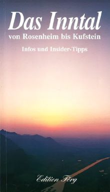 Das Inntal von Rosenheim bis Kufstein - Infos und Insider-Tipps