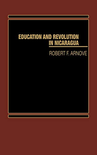 Education and Revolution in Nicaragua (Praeger Special Studies Series in Comparative Education)