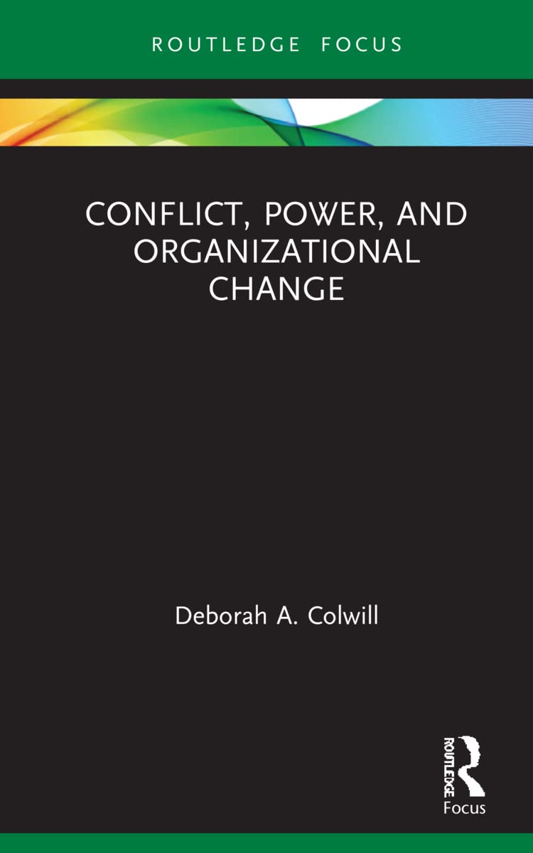 Conflict, Power, and Organizational Change (Routledge Focus on Business and Management)