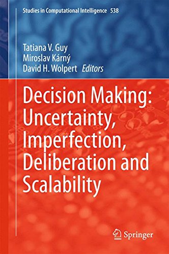 Decision Making: Uncertainty, Imperfection, Deliberation and Scalability (Studies in Computational Intelligence)