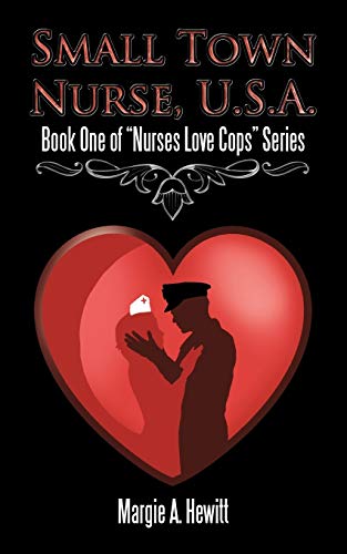 Small Town Nurse, U.S.A.: Book One of Nurses Love Cops Series