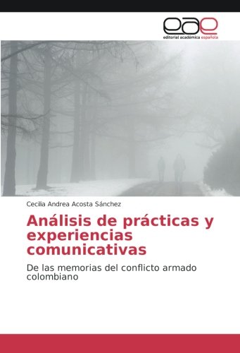 Análisis de prácticas y experiencias comunicativas: De las memorias del conflicto armado colombiano