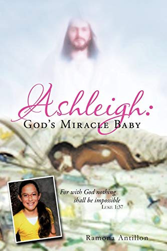 Ashleigh: God'S Miracle Baby: For With God Nothing Shall Be Impossible