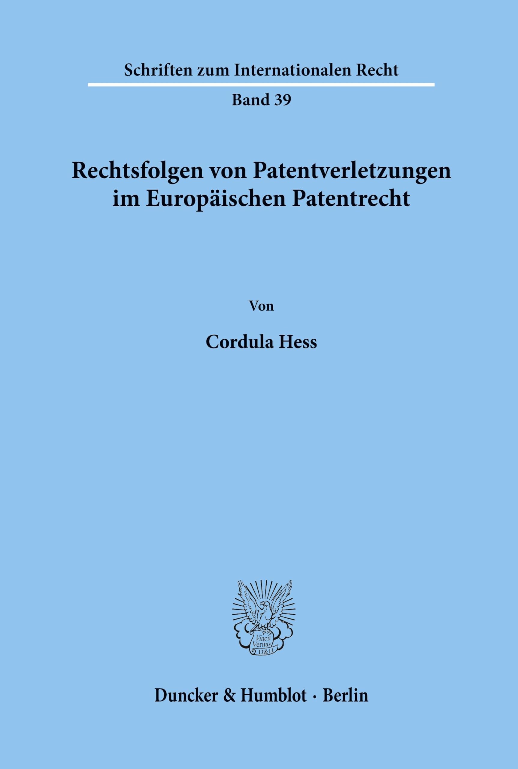 Rechtsfolgen von Patentverletzungen im Europäischen Patentrecht. (Schriften zum Internationalen Recht; SIR 39): Dissertationsschrift