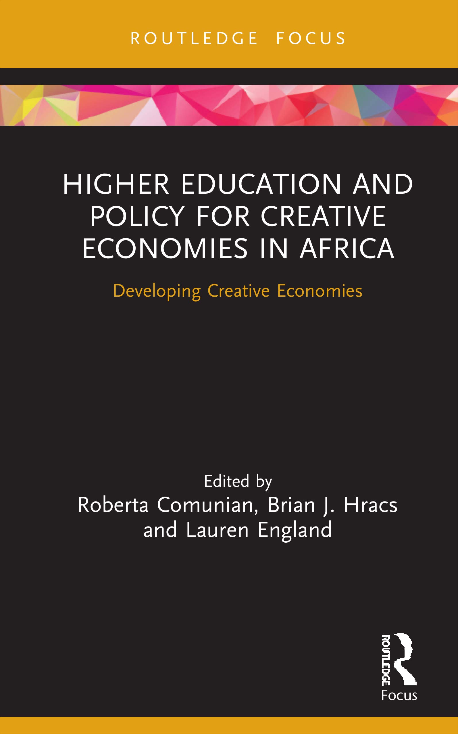 Higher Education and Policy for Creative Economies in Africa: Developing Creative Economies (Routledge Contemporary Africa)