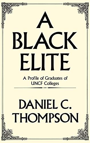 A Black Elite: A Profile of Graduates of Uncf Colleges (Contributions in Afro-american & African Studies)
