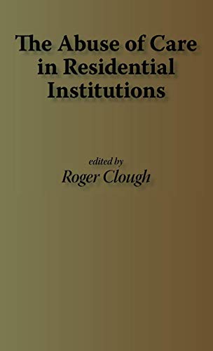 The Abuse of Care in Residential Institutions