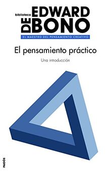 El pensamiento práctico (Biblioteca Edward De Bono)
