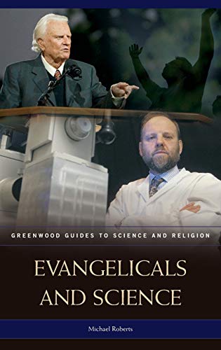 Evangelicals and Science (Greenwood Guides to Science and Religion)