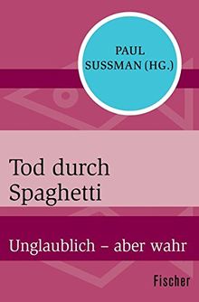 Tod durch Spaghetti: Unglaublich – aber wahr