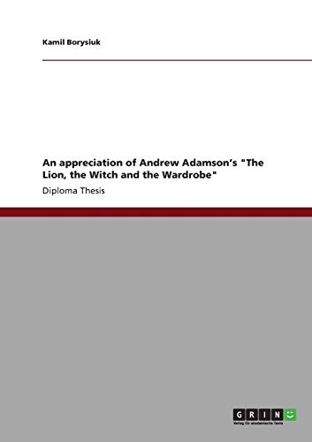 An appreciation of Andrew Adamson¿s The Lion, the Witch and the Wardrobe: Diplomarbeit