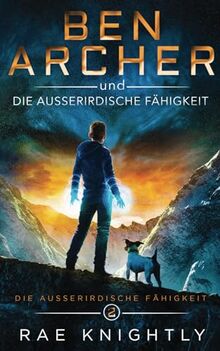 Ben Archer und die Außerirdische Fähigkeit: (Die Außerirdischen Fähigkeit, Band 2)