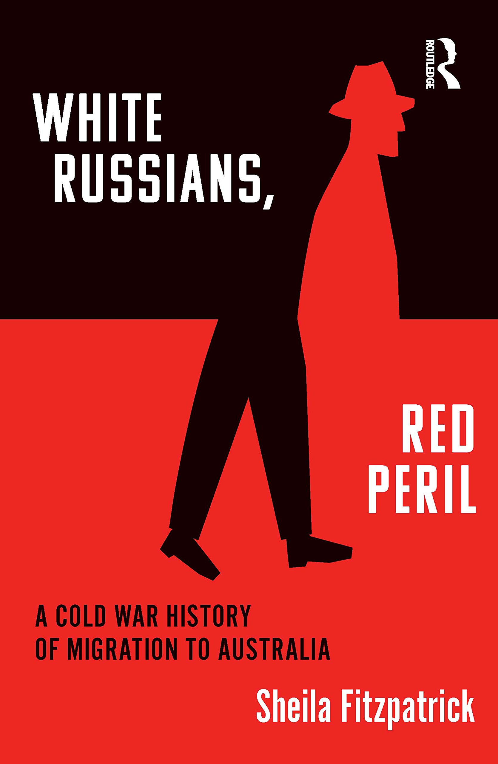 White Russians, Red Peril: A Cold War History of Migration to Australia
