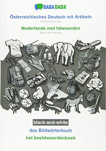 BABADADA black-and-white, Österreichisches Deutsch mit Artikeln - Nederlands met lidwoorden, das Bildwörterbuch - het beeldwoordenboek: Austrian German - Dutch with articles, visual dictionary