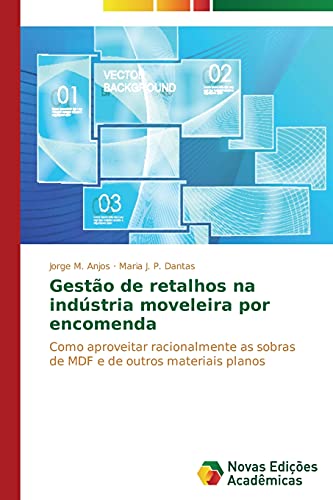 Gestão de retalhos na indústria moveleira por encomenda: Como aproveitar racionalmente as sobras de MDF e de outros materiais planos