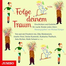 Folge deinem Traum: Geschichten, Lieder, Gedichte für wache Kinder jeden Alters