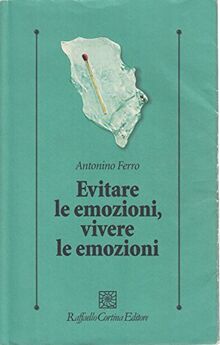 Evitare le emozioni, vivere le emozioni