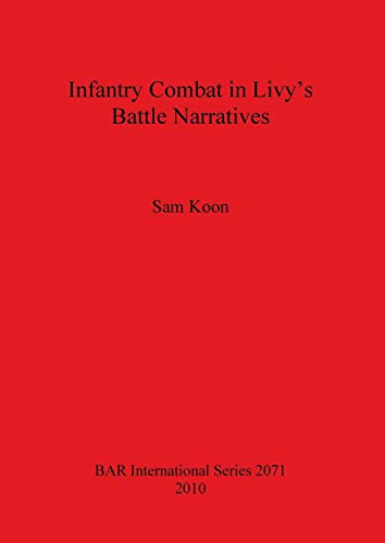 Infantry Combat in Livy's Battle Narratives (BAR International Series, Band 2071)