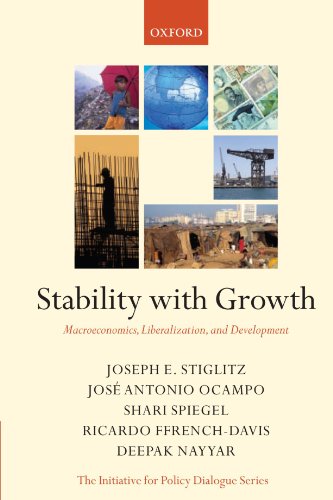 Stability with Growth: Macroeconomics, Liberalization, and Development (The Initiative for Policy Dialogue Series) (Initiative for Policy Dialogue Series C)
