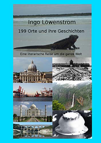 199 Orte und ihre Geschichten: Eine literarische Reise um die ganze Welt