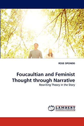 Foucaultian and Feminist Thought through Narrative: Rewriting Theory in the Story
