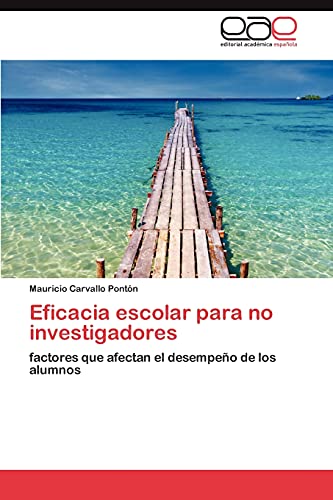 Eficacia escolar para no investigadores: factores que afectan el desempeño de los alumnos