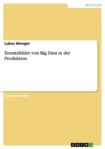 Einsatzfelder von Big Data in der Produktion