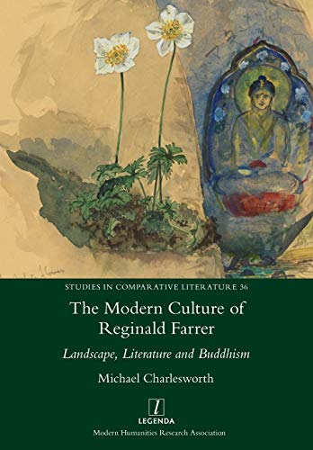 The Modern Culture of Reginald Farrer: Landscape, Literature and Buddhism (Studies in Comparative Literature, Band 36)