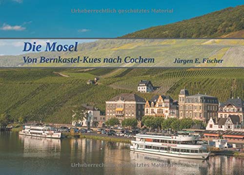 Die Mosel: Von Bernkastel-Kues nach Cochem