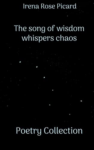 The song of wisdom whispers chaos: Poetry Collection