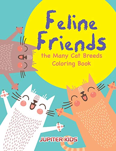 Feline Friends: the Many Cat Breeds Coloring Book