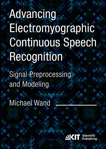 Advancing Electromyographic Continuous Speech Recognition Signal Preprocessing and Modeling - Michael Wand Kartoniert (TB)