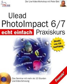 Ulead PhotoImpact 6/7 Praxiskurs, 1 CD-ROM Der Live-Video-Workshop. Für Windows 95/98/ME/XP/2000/NT 4 (SP6). 10 Std. Live-Video-Schulung