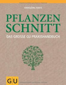 Das große GU Praxishandbuch Pflanzenschnitt (GU Garten Extra)