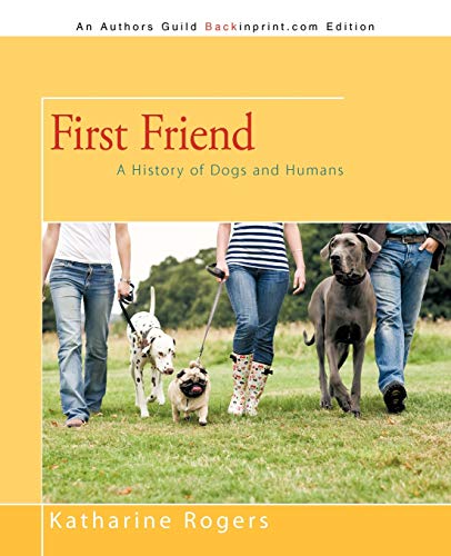 First Friend: A History of Dogs and Humans