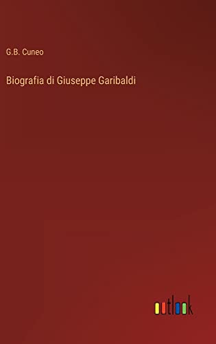 Biografia di Giuseppe Garibaldi
