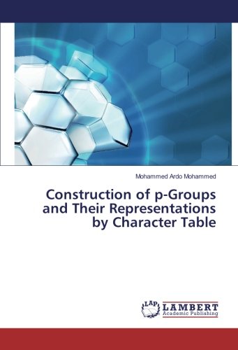 Construction of p-Groups and Their Representations by Character Table