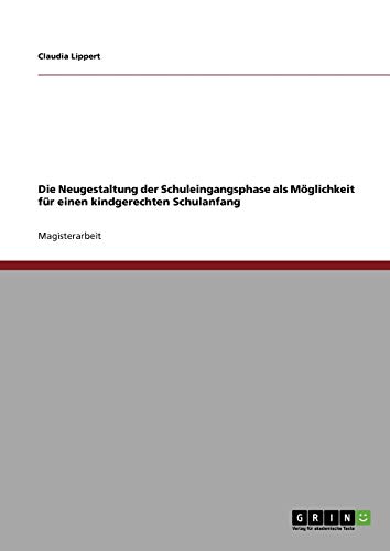 Die Neugestaltung der Schuleingangsphase als Möglichkeit für einen kindgerechten Schulanfang