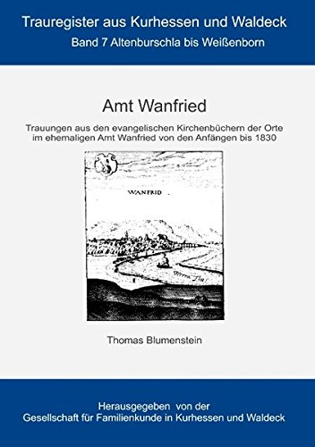Amt Wanfried: Altenburschla bis Weißendorf (Trauregister aus Kurhessen und Waldeck)
