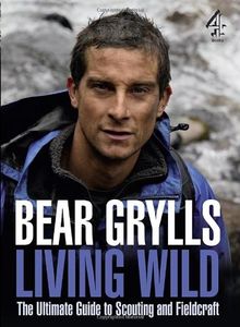 Living Wild: The Ultimate Guide to Scouting and Fieldcraft