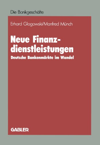 Neue Finanzdienstleistungen: Deutsche Bankenmärkte im Wandel (Die Bankgeschäfte)