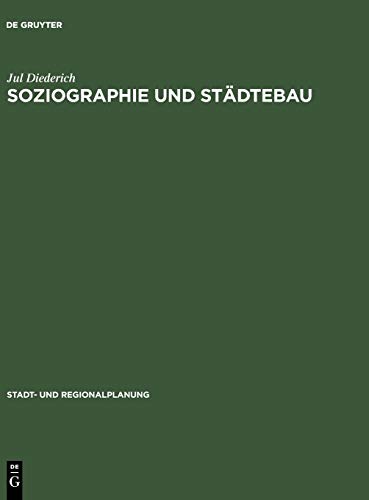 Soziographie und Städtebau: Mit Ergebnissen soziographischer Untersuchungen in der Stadt Hanau (Stadt- und Regionalplanung)