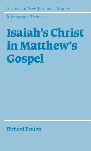 Isaiah's Christ in Matthew's Gospel (Society for New Testament Studies Monograph Series, Band 123)