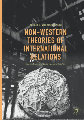 Non-Western Theories of International Relations: Conceptualizing World Regional Studies