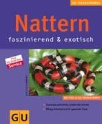 Nattern faszinierend & exotisch: Terrarien einrichten Schritt für Schritt - Pflege-Einmaleins für gesunde Tiere (GU Neue Tierratgeber)