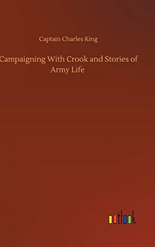 Campaigning With Crook and Stories of Army Life