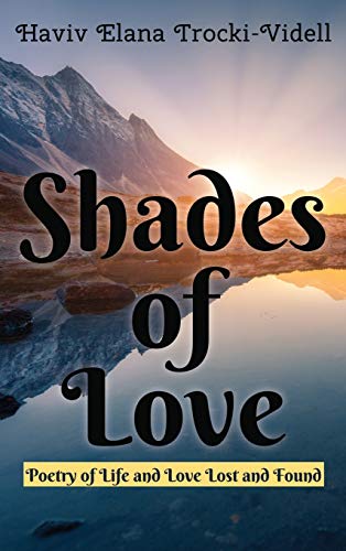 Shades of Love: Poetry of Life and Love Lost and Found